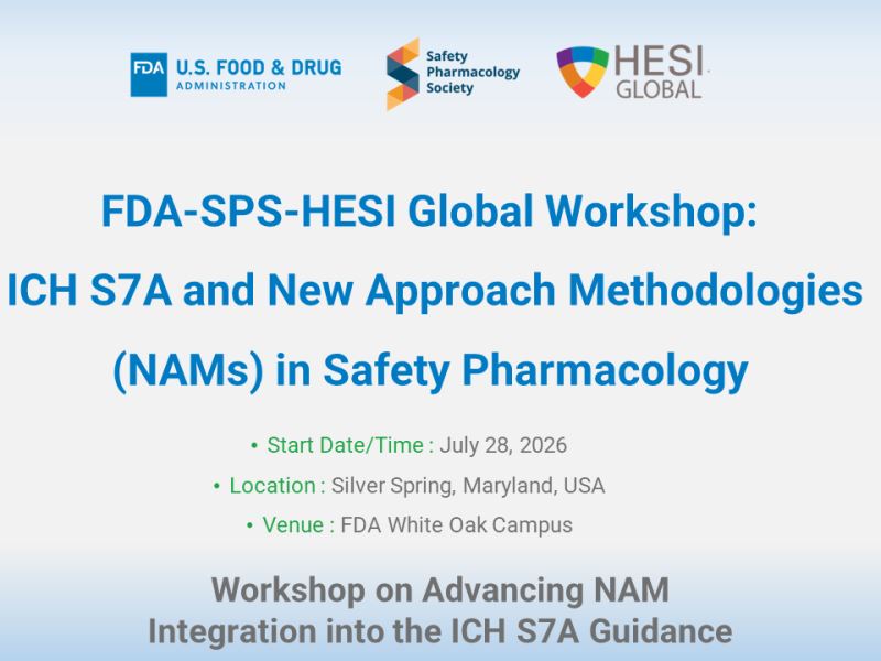 【混合式工作坊】將新穎替代測試方法(NAMs)整合至ICH S7A指引 ( FDA-SPS-HESI | 7/28)
